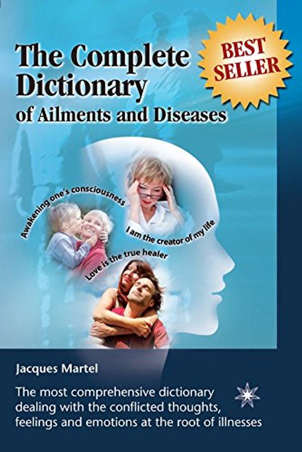 Cover Art for B01K5VCDJ4, The Complete Dictionary of Ailments and Diseases: From A to Z by Jacques Martel