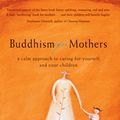 Cover Art for 9781741140101, Buddhism for Mothers by Sarah Napthali