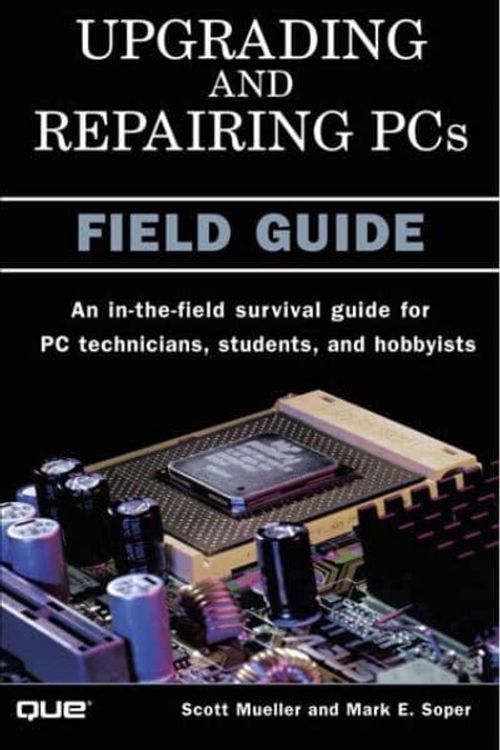 Cover Art for 9780789726940, Upgrading and Repairing PCs: Field Guide by Scott Mueller