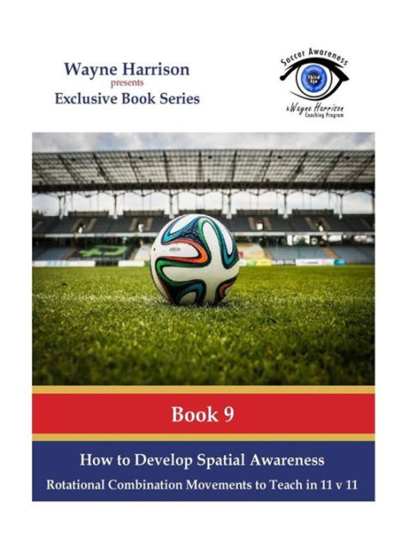 Cover Art for 9781535312448, How to Develop Spatial AwarenessRotational Combination Movements to Teach in 11... by Wayne Harrison