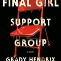 Cover Art for 9780593437049, The Final Girl Support Group by Grady Hendrix