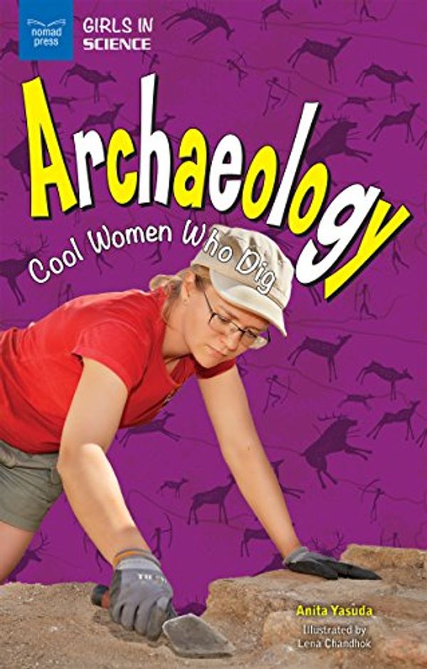 Cover Art for B06XS2JDVJ, Archaeology: Cool Women Who Dig (Girls in Science) by Anita Yasuda