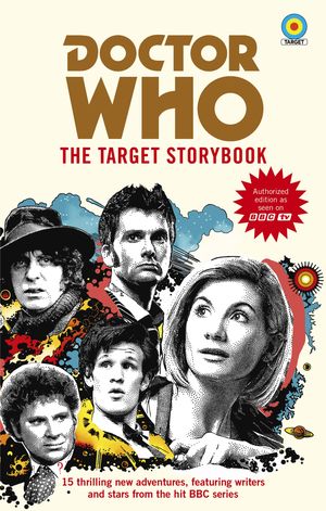 Cover Art for 9781473532021, Doctor Who: The Target Storybook by Terrance Dicks, Matthew Sweet, Simon Guerrier, Colin Baker