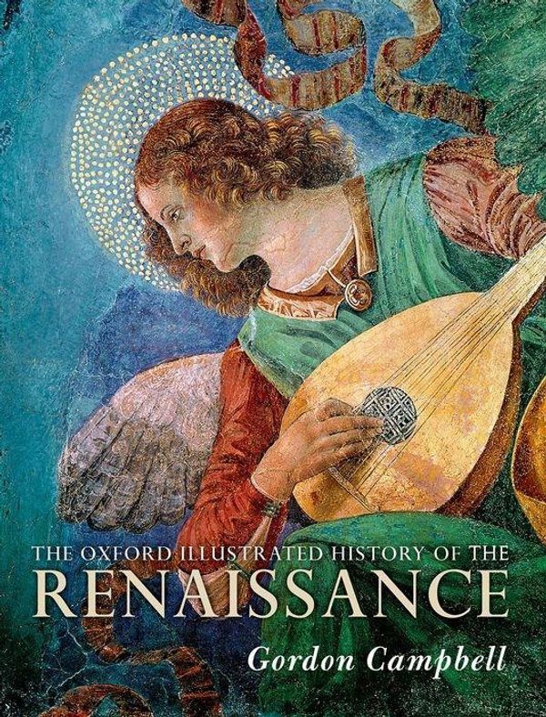 Cover Art for 9780198716150, The Oxford Illustrated History of the Renaissance by Gordon Campbell