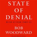 Cover Art for B000J4S4HI, State of Denial: Bush at War, Part III by Bob Woodward