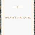 Cover Art for 9781548271039, Twenty Years After by Alexandre Dumas