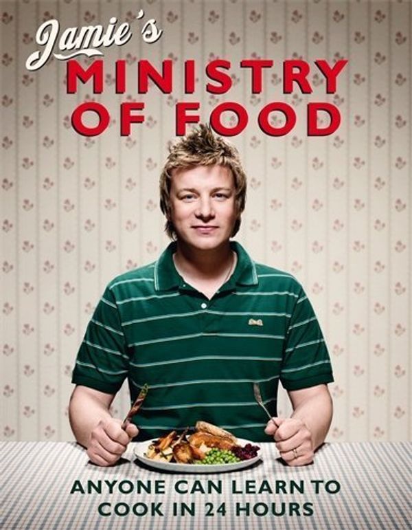 Cover Art for 9781856132848, Jamie's Ministry of Food: Anyone Can Learn to Cook in 24 Hours by Jamie Oliver