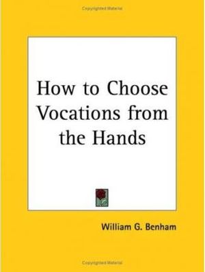 Cover Art for 9780766128699, How to Choose Vocations from the Hands (1932) by William G. Benham