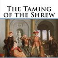 Cover Art for 1230000281507, The Taming of the Shrew by William Shakespeare