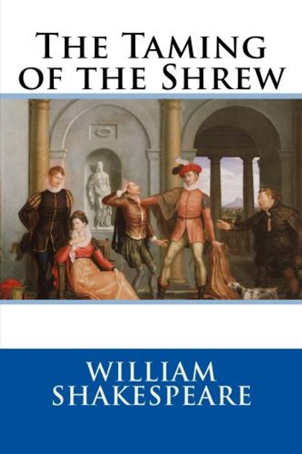 Cover Art for 1230000281507, The Taming of the Shrew by William Shakespeare