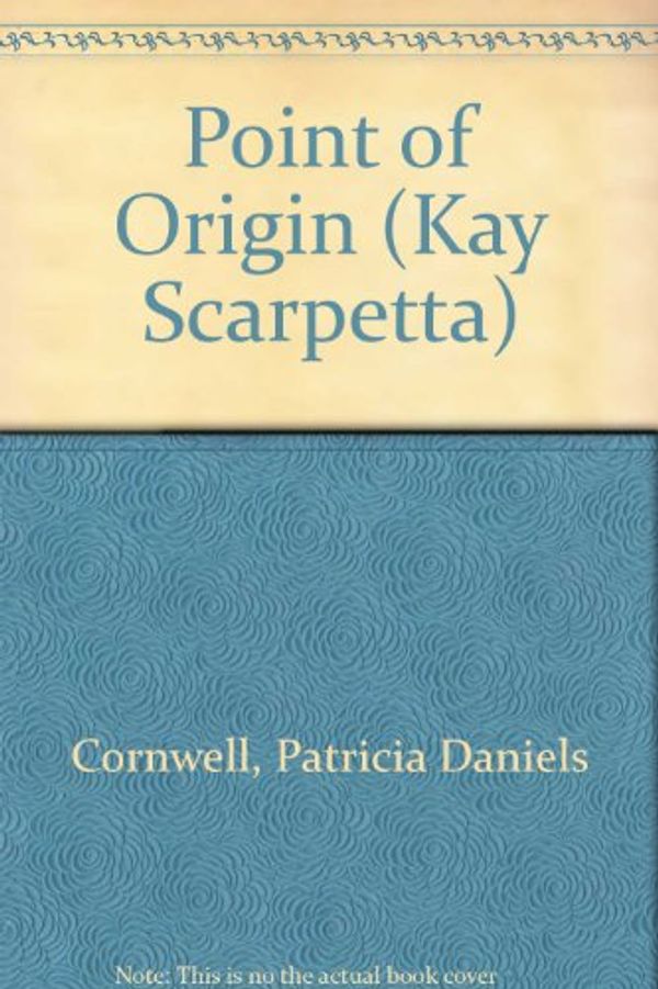 Cover Art for 9780613177245, Point of Origin by Patricia Daniels Cornwell