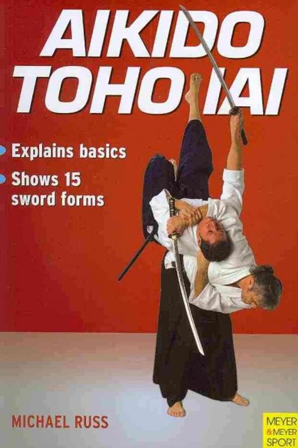 Cover Art for 9781841262772, Aikido Toho Iai by Michael Russ