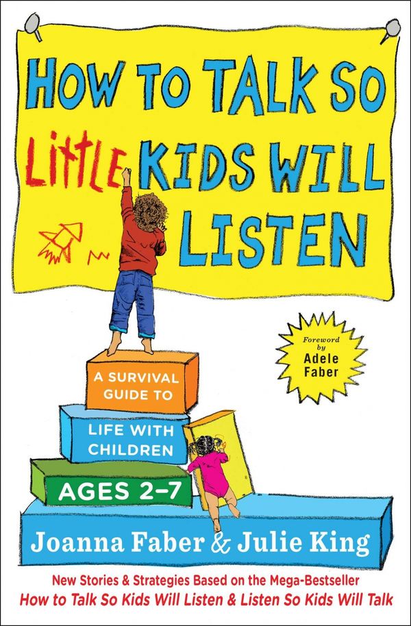 Cover Art for 9781501131639, How to Talk So Little Kids Will Listen: A Survival Guide to Life with Children Ages 2-7 by Joanna Faber, Julie King