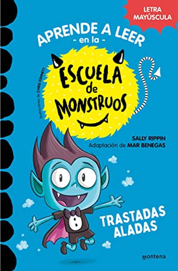 Cover Art for B09XRCPZWL, Aprender a leer en la Escuela de Monstruos 6 - Trastadas aladas: En letra MAYÚSCULA para aprender a leer (Libros para niños a partir de 5 años) (Spanish Edition) by Rippin, Sally, Benegas, Mar