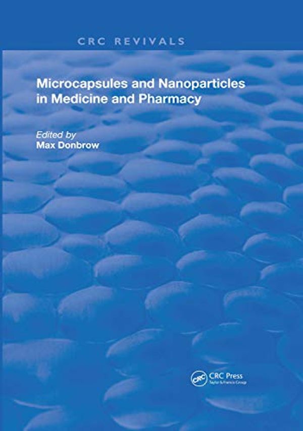 Cover Art for 9780367244064, Microcapsules and Nanoparticles in Medicine and Pharmacy by Max Donbrow