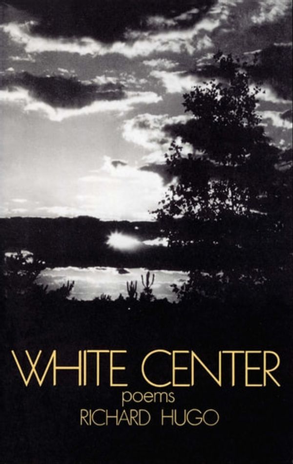 Cover Art for 9780393245271, White Center: Poems by Richard Hugo