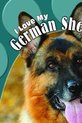 Cover Art for 9781448825356, I Love My German Shepherd by Abigail Beal