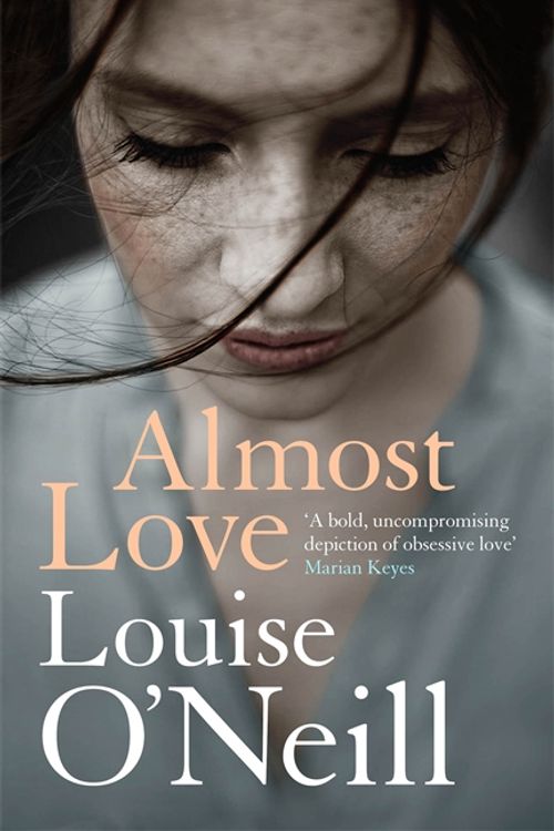 Cover Art for 9781784298869, Almost Love by Louise O'Neill