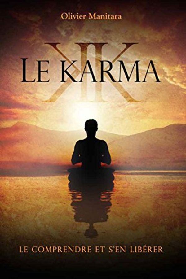 Cover Art for B078JVCGDG, Le karma: Le comprendre et s'en libérer (Pratiques & cultures Esséniennes) (French Edition) by Olivier Manitara