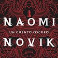 Cover Art for 9788408151487, Un cuento oscuro by Naomi Novik