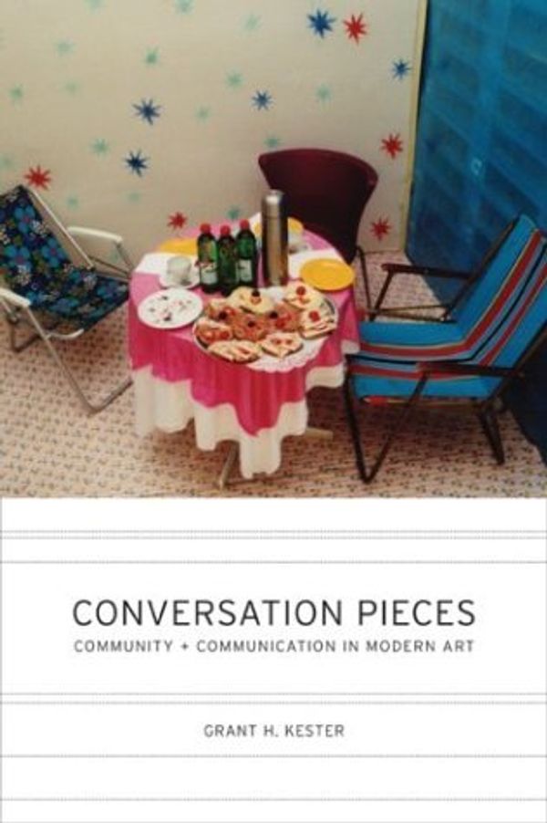 Cover Art for B01JXSS3JY, Conversation Pieces: Community and Communication in Modern Art by Grant H. Kester (2004-08-12) by Grant H. Kester