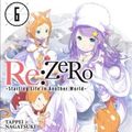 Cover Art for 9780316398473, Re:ZERO, Vol. 6 (Novel): -Starting Life in Another World- (RE: Zero -Starting Life in Another World-) by Tappei Nagatsuki