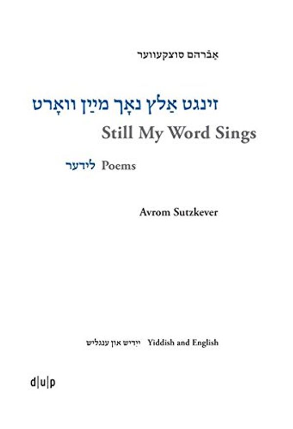 Cover Art for 9783957580580, Avrom Sutzkever. Still My Word Sings: Poems. Yiddish and English by Heather Valencia