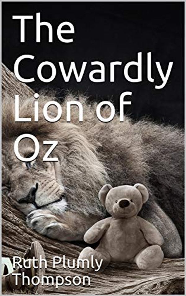 Cover Art for B07N527HRM, The Cowardly Lion of Oz by Ruth Plumly Thompson