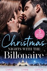 Cover Art for 9780263318029, Christmas Nights With The Billionaire: The Billionaire's Christmas Cinderella (The Ruthless Devereux Brothers) / The Greek's Surprise Christmas Bride / Unwrapping the Innocent's Secret by Carol Marinelli, Lynne Graham, Caitlin Crews