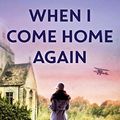 Cover Art for B08H3488ML, When I Come Home Again: A beautiful and heartbreaking WWI novel, based on true events by Caroline Scott