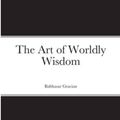 Cover Art for 9781716495304, The Art of Worldly Wisdom by Balthasar Gracian
