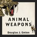 Cover Art for 9781494572570, Animal Weapons by Douglas J. Emlen