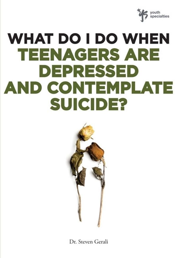 Cover Art for 9780310291961, What Do I Do When Teenagers are Depressed and Contemplate Suicide? by Steven Gerali