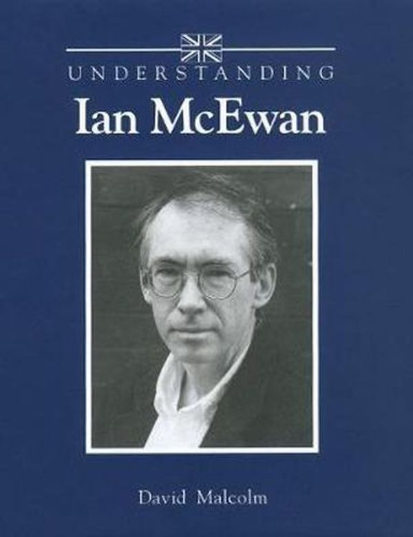 Cover Art for 9781570034367, Understanding Ian McEwan by David Malcolm