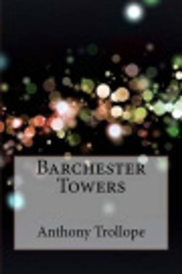 Cover Art for 9781533306289, Barchester Towers by Anthony Trollope