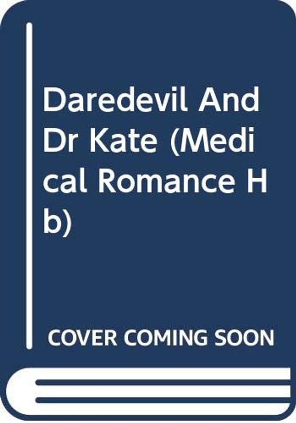 Cover Art for 9780263228571, Daredevil and Dr Kate by Leah Martyn
