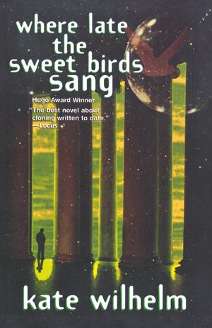 Cover Art for 9780312866150, Where Late the Sweet Bird Sang by Kate Wilhelm