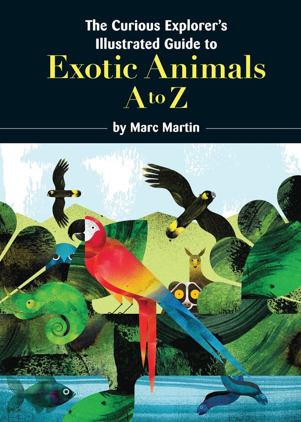 Cover Art for 9781743481585, The Curious Explorer's Illustrated Guide to Exotic Animals (eBook) by Marc Martin