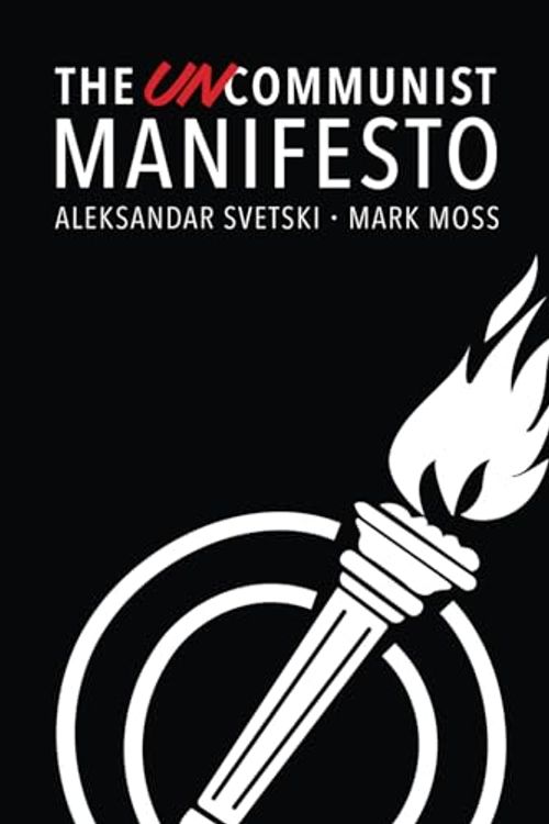 Cover Art for 9780578396309, The UnCommunist Manifesto: A Message of Hope, Responsibility and Liberty for All. by Moss, Mark, Svetski, Aleksandar