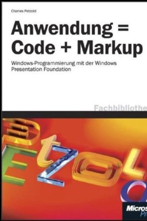 Cover Art for 9783866454071, Anwendung = Code + Markup by Charles Petzold