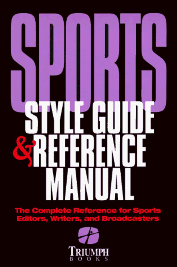 Cover Art for 9781572431010, Sports Style Guide & Reference Manual : The Complete Reference for Sports Editors, Writers, and Broadcasters by Triumph Books