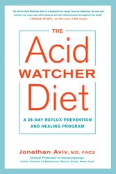 Cover Art for 9781101905586, The Acid Watcher DietA 28-Day Reflux Prevention Program by Jonathan Aviv