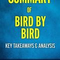 Cover Art for 9781540573490, Summary of Bird by Bird: by Anne Lamott | Includes Key Takeaways & Analysis by Fastreads