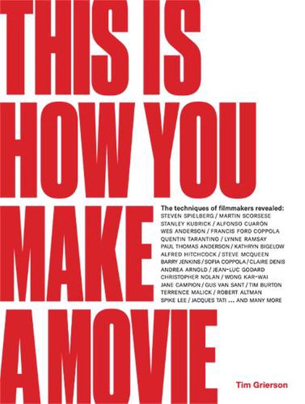 Cover Art for 9781786275585, This is How You Make a Movie by Tim Grierson