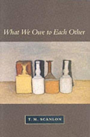 Cover Art for 9780674004238, What We Owe to Each Other by T. M. Scanlon