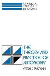Cover Art for 9780521344524, The Theory and Practice of Autonomy by Gerald Dworkin