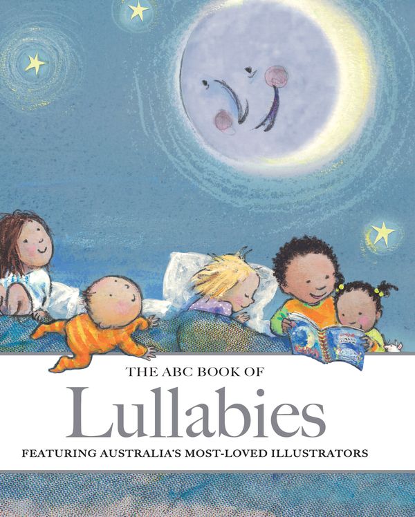 Cover Art for 9780733323621, ABC Book of Lullabies Featuring Australia's most-loved illustrators by Unknown