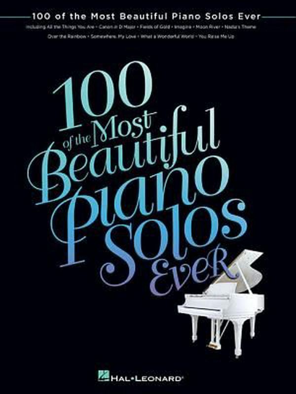 Cover Art for 9781476814766, 100 of the Most Beautiful Piano Solos Ever by Hal Leonard Publishing Corporation