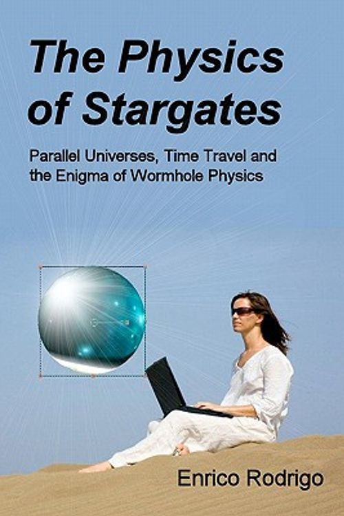 Cover Art for 9780984150007, The Physics of Stargates by Enrico Rodrigo