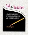 Cover Art for 9780072420135, Ask the Teacher: A Practitioner's Guide to Teaching and Learning in the Diverse Classroom by Mark Ryan